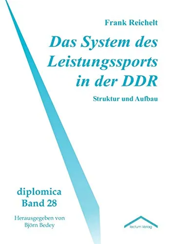 Das System des Leistungssports in der DDR - Struktur und Aufbau - Medizin: Eine tiefgreifende Analyse der Strukturen und Abläufe im DDR-Leistungssport, die wertvolle Einblicke in sportliche Entwicklung und Förderung bietet.