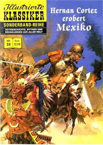 Hernan Cortez erobert Mexiko: Illustrierte Klassiker Sonderband Nr. 38