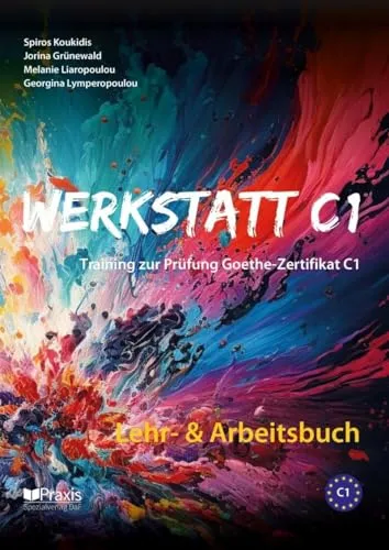 Werkstatt C1: Lehr- & Arbeitsbuch zur Prüfungsvorbereitung - Deutsch als Fremdsprache: Effektives Training für das Goethe-Zertifikat C1, ideal für gezielte Prüfungsvorbereitung und Sprachverbesserung.