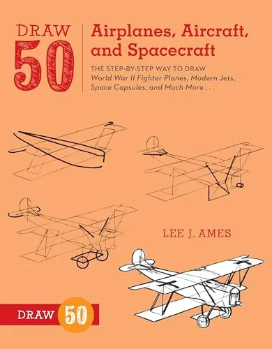 Draw 50 Airplanes, Aircraft, and Spacecraft: The Step-by-Step Way to Draw World War II Fighter Planes, Modern Jets, Space Capsules, and Much More...