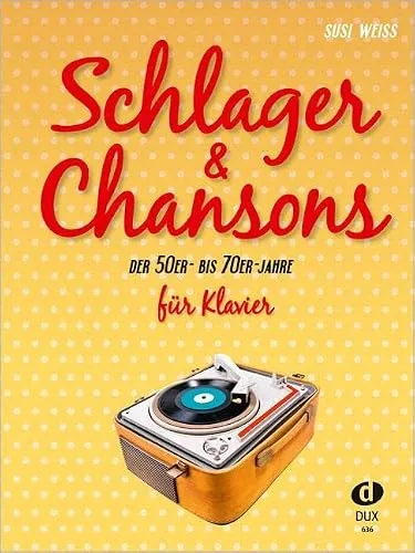 Schlager & Chansons der 50er- bis 70er-Jahre: 40 Evergreens für Klavier