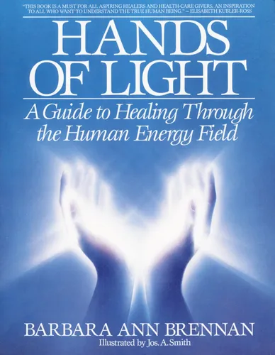 Hands of Light: Barbara Ann Brennan - Belletristik und ganzheitliche Gesundheit, bietet tiefgreifende Einblicke in das menschliche Energiefeld und Wege zur Selbstheilung.