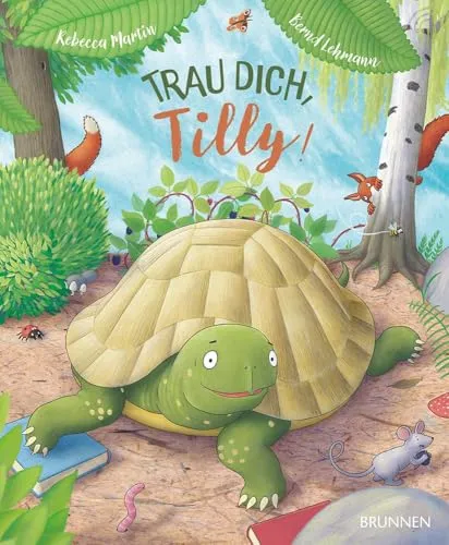 Trau dich, Tilly!: Ein Bilderbuch ab 3 Jahren über eine kleine Schildkröte, die ihre Angst überwindet, anderen hilft und neue Freunde findet. Es zeigt, jeder ist einzigartig und hat besondere Stärken.