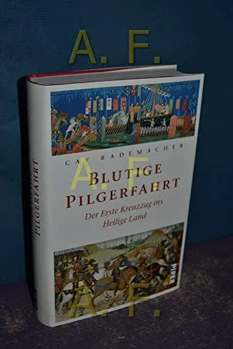 Blutige Pilgerfahrt: Der Erste Kreuzzug ins Heilige Land