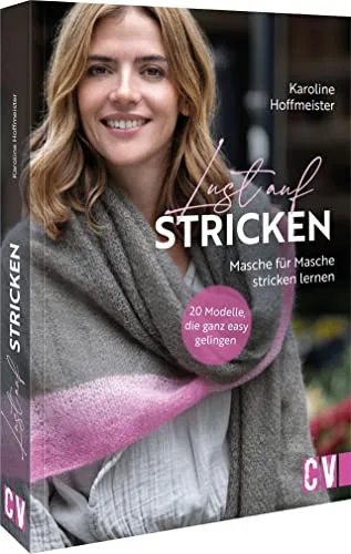 Strickbuch – Lust auf Stricken: 20 einfache Anleitungen für Anfänger - Stricken, 20 garantierte Modelle mit Schritt-für-Schritt-Anleitungen und Video-Tutorials für einen leichten Einstieg ins Stricken.