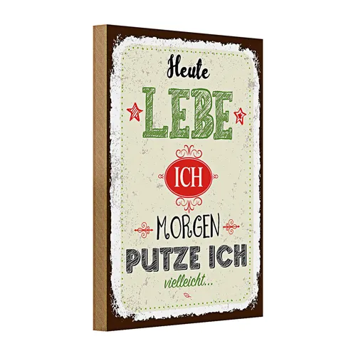 Holzschild Spruch Heute lebe ich morgen putze ich 20x30cm