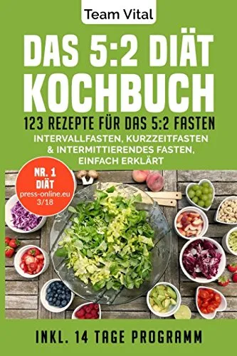 Produktbild Das 5:2 Diät Kochbuch: 123 Rezepte für das 5:2 Fasten. Intervallfasten, Kurzzeitfasten & Intermittierendes Fasten, einfach erklärt. Inkl. 14 Tage Programm