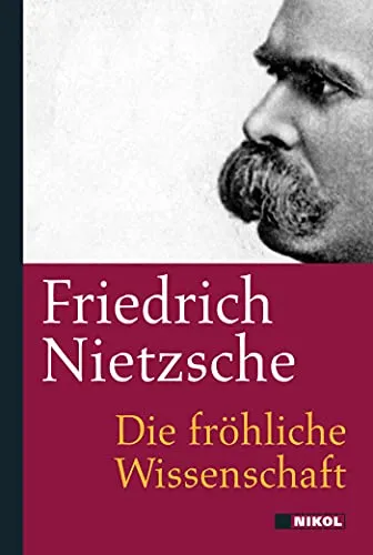 Friedrich Nietzsche: Die fröhliche Wissenschaft von Nikol
