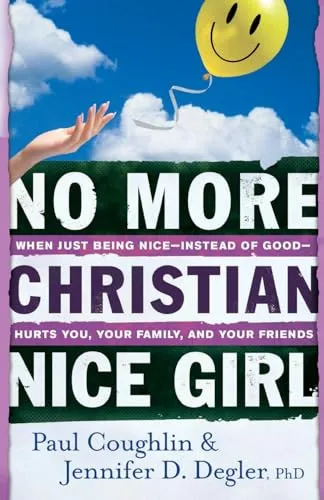 Produktbild No More Christian Nice Girl: When Just Being Nice--Instead Of Good--Hurts You, Your Family, And Your Friends