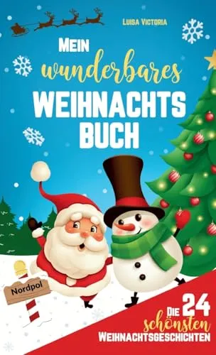 Die 24 schönsten Weihnachtsgeschichten für Kinder!: Mein wunderbares Weihnachtsbuch: Adventskalenderbuch mit Adventsgeschichten zum Vorlesen und ... - 48 weihnachtliche Aufgaben und Rätsel!!