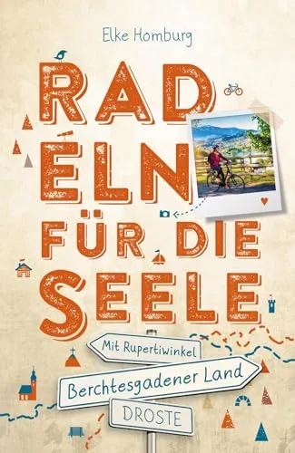 Berchtesgadener Land - Mit Rupertiwinkel. Radeln für die Seele: Wohlfühltouren