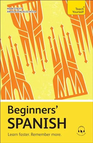 Beginners’ Spanish: Learn faster. Remember more. (Teach Yourself Beginners’ Language Learning Series)