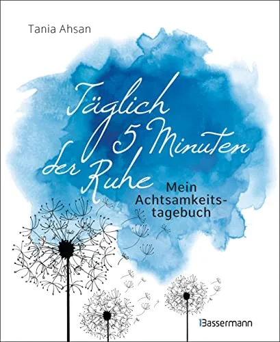 Achtsamkeitstagebuch: Täglich 5 Minuten der Ruhe - Stressbewältigung durch Achtsamkeit, mit Affirmationen und inspirierenden Sprüchen für mehr Gelassenheit im Alltag.