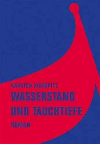 Wasserstand und Tauchtiefe: Roman