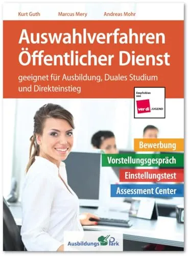 Auswahlverfahren Öffentlicher Dienst: Bewerbung, Vorstellungsgespräch, Einstellungstest, Assessment Center - Umfassender Leitfaden für Bewerbungen im öffentlichen Dienst, ideal für Ausbildung und Direkteinstieg. Nutzen Sie wertvolle Tipps für den erfolgreichen Auswahlprozess!