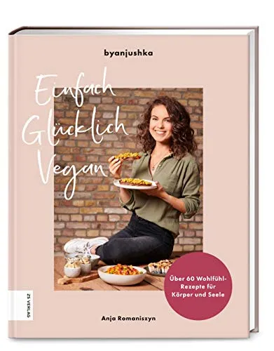 Einfach Glücklich Vegan: Über 60 Wohlfühl-Rezepte für Körper und Seele - Freizeit, Haus & Garten - Entdecken Sie über 60 vegane Rezepte, die nicht nur den Körper, sondern auch die Seele verwöhnen.
