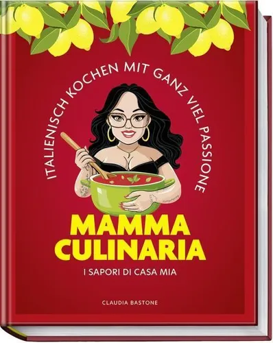 Mamma Culinaria: Italienisch Kochen mit viel Passione - Entdecken Sie mit diesem Kochbuch die italienische Küche. Mit einfachen Rezepten und Leidenschaft zum Kochen, ideal für Genussliebhaber. Perfekt für jede Gelegenheit! Das Buch bietet eine Vielzahl an traditionellen Gerichten.