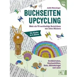 Kinder Bastelbuch – Buchseiten-Upcycling - Sozialwissenschaften: Über 70 kreative Bastelideen aus alten Büchern, ideal für Kinder ab 4 Jahren und perfekt für nachhaltiges Basteln.
