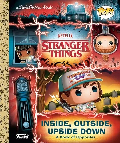 Stranger Things: Inside, Outside, Upside Down (Funko Pop!): A Book of Opposites (Little Golden Book)