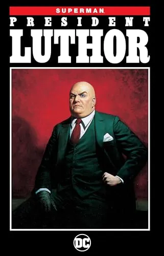 Superman: President Luthor (New Edition)