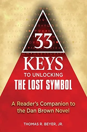 Keys to Unlocking The Lost Symbol: A Reader's Companion to the Dan Brown Novel – Your Illustrated Guide to the Cryptology, Art, and Secret Teachings in Washington D.C. 33