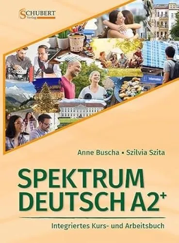 Spektrum Deutsch A2+: Integriertes Kurs- und Arbeitsbuch für Deutsch als Fremdsprache - Deutsch als Fremdsprache, umfassendes Lehrwerk mit integrierten Übungen für effektives Lernen und praxisnahe Kommunikation.