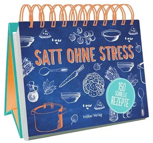 Satt ohne Stress: 150 schnelle Rezepte