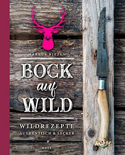 Bock auf Wild: Wildrezepte - authentisch und lecker - Freizeit, Haus & Garten - Entdecken Sie köstliche und authentische Wildrezepte für unvergessliche Geschmackserlebnisse.