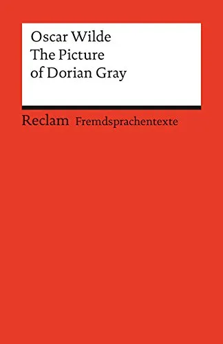 The Picture of Dorian Gray: [Fremdsprachentexte] – Englischer Text mit deutschen Worterklärungen. B2 (GER)– Wilde, Oscar – englische Literatur; Originalversion (Reclams Universal-Bibliothek)