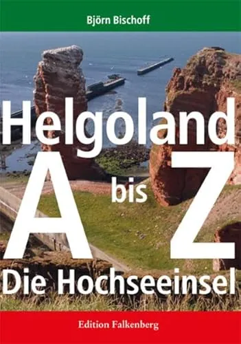 Helgoland von A bis Z: Die Hochseeinsel