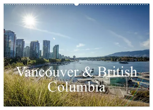 Philipp Blaschke | Vancouver & British Columbia 2026 Wandkalender - Erleben Sie die Schönheit von British Columbia und Vancouver mit diesem bunten Wandkalender. 14 beeindruckende Bilder, ideal für Reisefans und Kunstliebhaber.