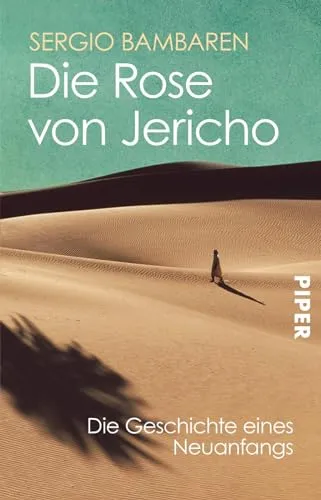 Die Rose von Jericho: Die Geschichte eines Neuanfangs | Vom Autor von „Der träumende Delphin