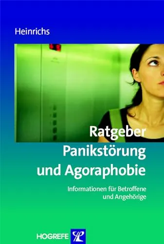 Ratgeber Panikstörung und Agoraphobie: Informationen für Betroffene und Angehörige (Ratgeber zur Reihe Fortschritte der Psychotherapie)