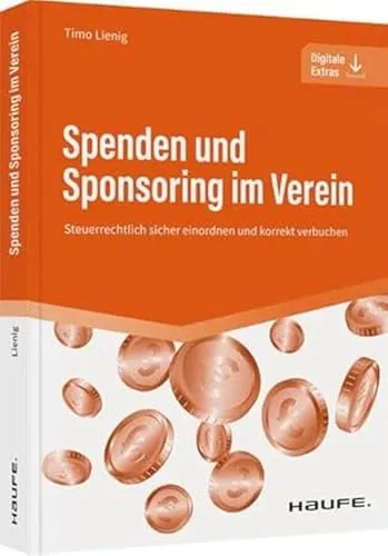 Spenden und Sponsoring im Verein: Steuerrechtlich sicher einordnen - Steuerrecht, umfassende Anleitung zur korrekten Verbuchung von Spenden und Sponsoring im Verein für rechtssichere Finanztransaktionen.