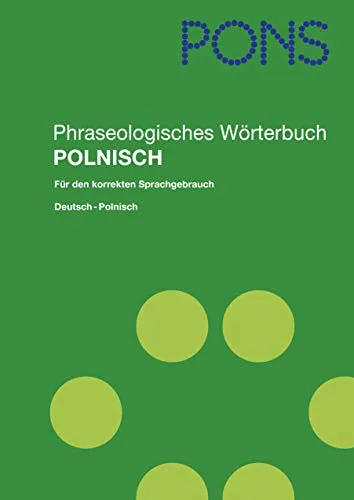 PONS Phraseologisches Wörterbuch Polnisch: Deutsch - Polnisch - Einsprachiges Wörterbuch für präzise Übersetzungen, ideal für Sprachlerner und Übersetzer.
