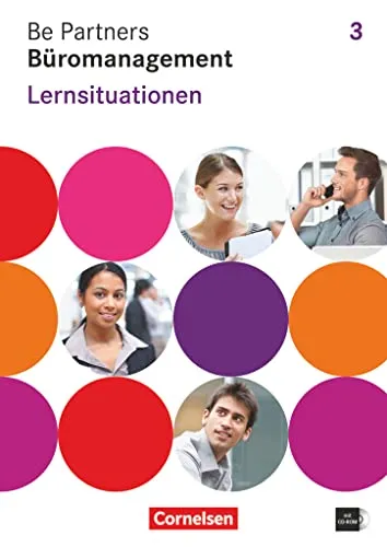 Be Partners - Büromanagement - Allgemeine Ausgabe 2014 - Industrie - Umfassendes Arbeitsbuch mit CD-ROM für das 3. Ausbildungsjahr, ideal zur Vorbereitung auf Lernsituationen in den Lernfeldern 9-13.