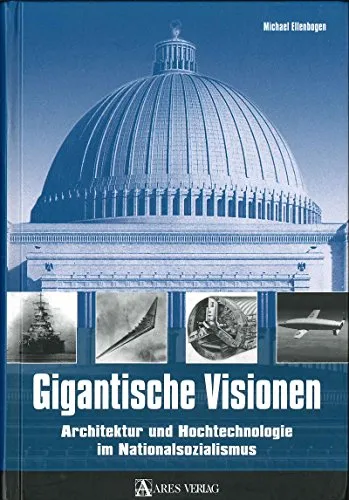 Gigantische Visionen: Architektur und Hochtechnologie im Nationalsozialismus - Politische Ideologien, eine tiefgehende Analyse der Verbindung zwischen Architektur und Technologie im Nationalsozialismus.