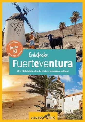 Fuerteventura Reiseführer – 101 Highlights und Tagesausflüge - Entdecke die Schönheit von Fuerteventura mit diesem umfassenden Reiseführer. Ideal für Planungen, inklusive spannender Tagesausflüge und Wanderungen. Perfekt für jeden Reisenden! Erlebe die Insel in ihrer Vielfalt! 2026 Edition!  