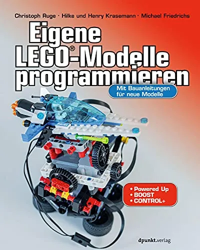 Eigene LEGO®-Modelle programmieren: Bauanleitungen für Powered Up, BOOST und Control+ - Hardware & Technik: Erstelle individuelle LEGO®-Modelle mit einfachen Programmieranleitungen für ein interaktives Bau-Erlebnis.
