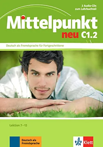 Mittelpunkt neu C1.2: Deutsch als Fremdsprache für Fortgeschrittene - Audio-CDs - Deutsch als Fremdsprache, 2 Audio-CDs für Lektion 7-12, ideal zur Vertiefung der Sprachkenntnisse und Verbesserung des Hörverständnisses.