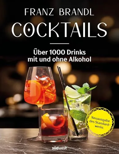 Cocktails - Neuausgabe - Die Cocktail-Bibel für zuhause: Über 1.000 kreative Rezepte von Barmeister Franz Brandl, ideal für Hobbymixer und Profis. Inklusive Tipps zur Barausstattung und Zubereitung, perfekt für jede Gelegenheit.