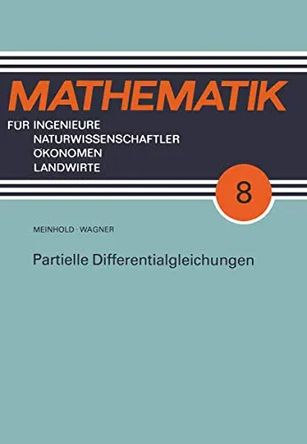 Partielle Differentialgleichungen für Ingenieure und Naturwissenschaftler - Referenzen zum technischen Schreiben, praxisnahe Lösungen für komplexe Probleme in Ingenieurwesen und Naturwissenschaften.