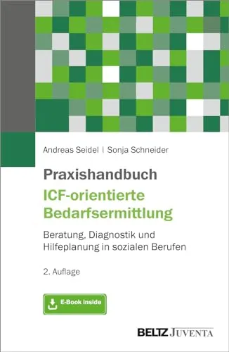 Praxishandbuch ICF-orientierte Bedarfsermittlung: Beratung und Hilfeplanung - Sozialwissenschaften – Umfassendes Handbuch zur ICF-orientierten Bedarfsermittlung mit praktischem E-Book für Fachkräfte in sozialen Berufen.