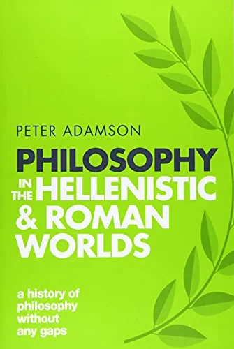 Philosophy in the Hellenistic and Roman Worlds: A History of Philosophy Without Any Gaps, Volume 2 (A History of Philosophy Without Any Gaps, 2, Band 2)