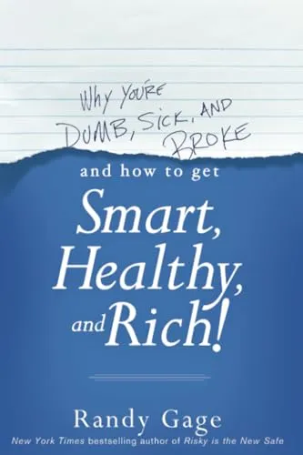 Produktbild Why You're Dumb, Sick and Broke...And How to Get Smart, Healthy and Rich!