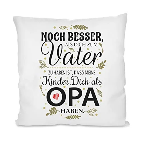 Herzbotschaft Kissen mit Motiv - Noch Besser als Dich zum Papa zu haben ist, DASS Meine Kinder Dich als Opa haben