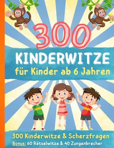 Kinderwitze für Kinder ab 6 Jahren - 300 Kinderwitze und Scherzfragen + Bonusmaterial: Geschenk für Erstleser Kinder ab 6 Jahren