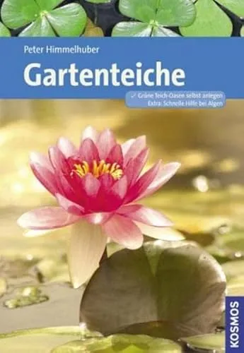 Gartenteiche: Grüne Teich-Oasen selbst anlegen. Schnelle Hilfe bei Algen (Kosmos Gartenbibliothek)