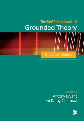 The SAGE Handbook of Grounded Theory: Paperback Edition (Sage Handbooks)