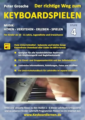 Der richtige Weg zum Keyboardspielen (Stufe 4): Für Kinder ab ca. 10-11 Jahre, Jugendliche und Erwachsene - Konzipiert für den Unterricht an Schulen ... - Keyboard spielen lernen leicht gemacht